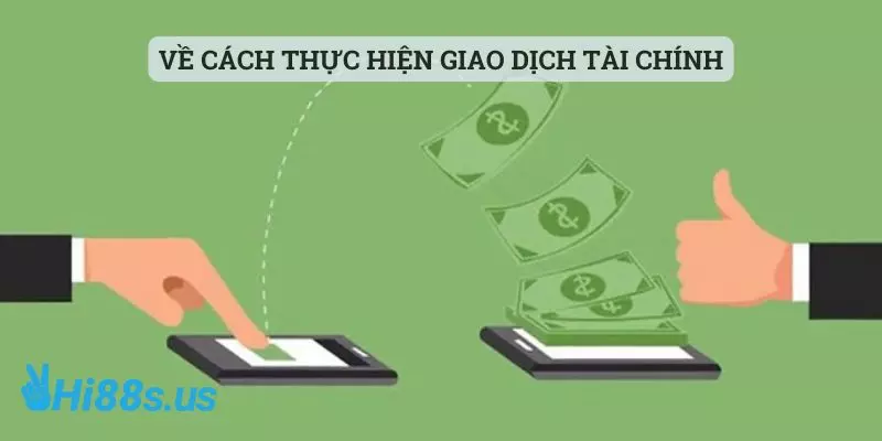 Về cách thực hiện giao dịch tài chính