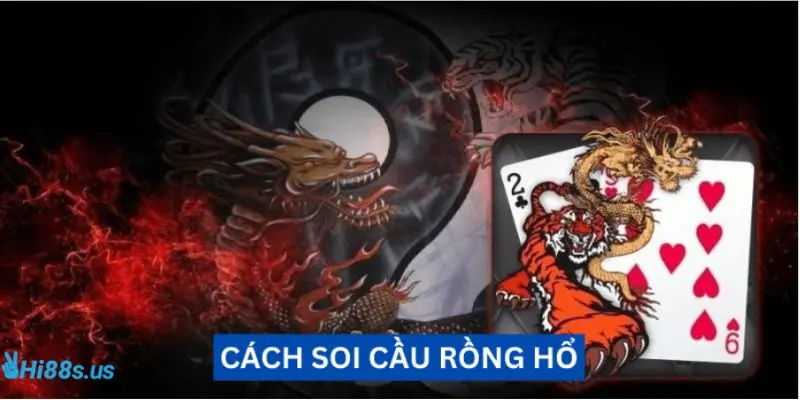 Kinh nghiệm chơi rồng hổ hiệu quả với phương pháp soi cầu