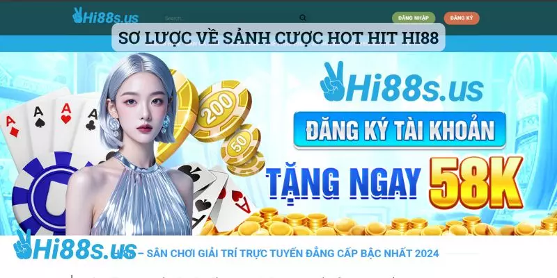 Sơ lược về sảnh cược hot hit Hi88